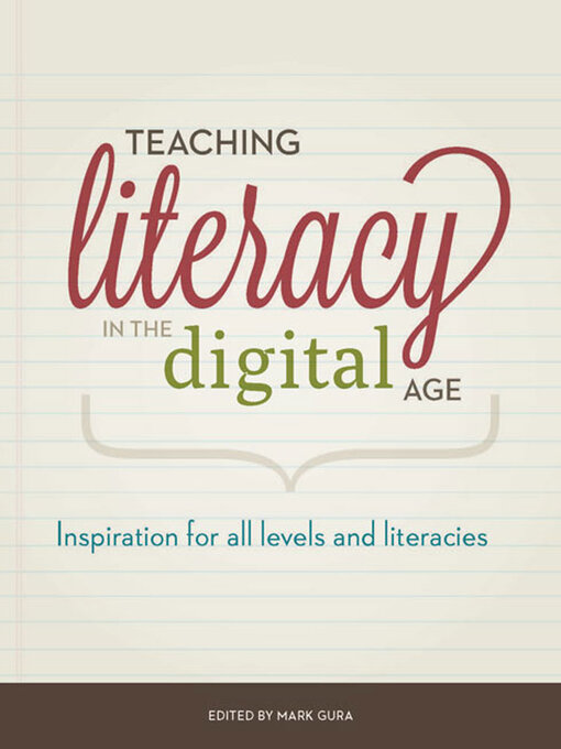 Title details for Teaching Literacy in the Digital Age by Mark Gura - Available